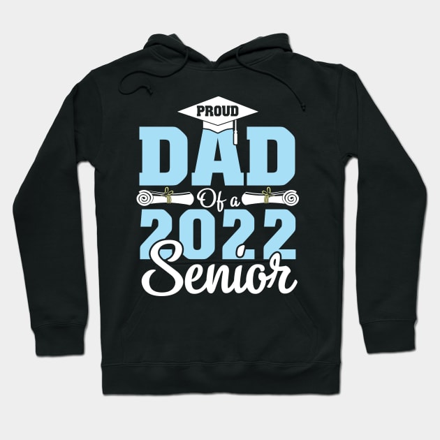 Proud Dad Of A 2022 Senior Graduate Happy Class Of School Hoodie by bakhanh123